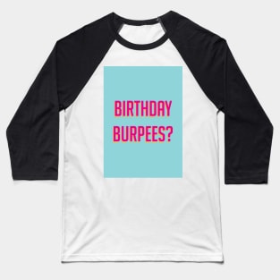 Birthday burpees? Baseball T-Shirt